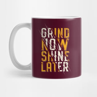 Typography Quote: Grind Now Shine Later Mug